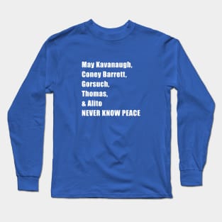 May the 5 supreme court justices never know peace Long Sleeve T-Shirt
